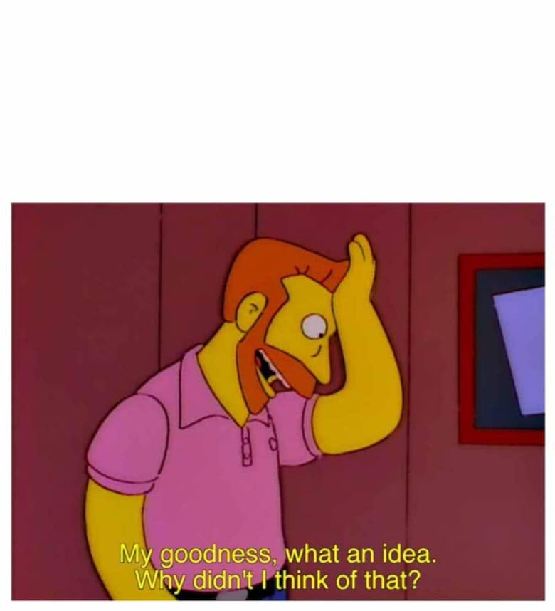 Sarcastic Great Idea meme template — blank